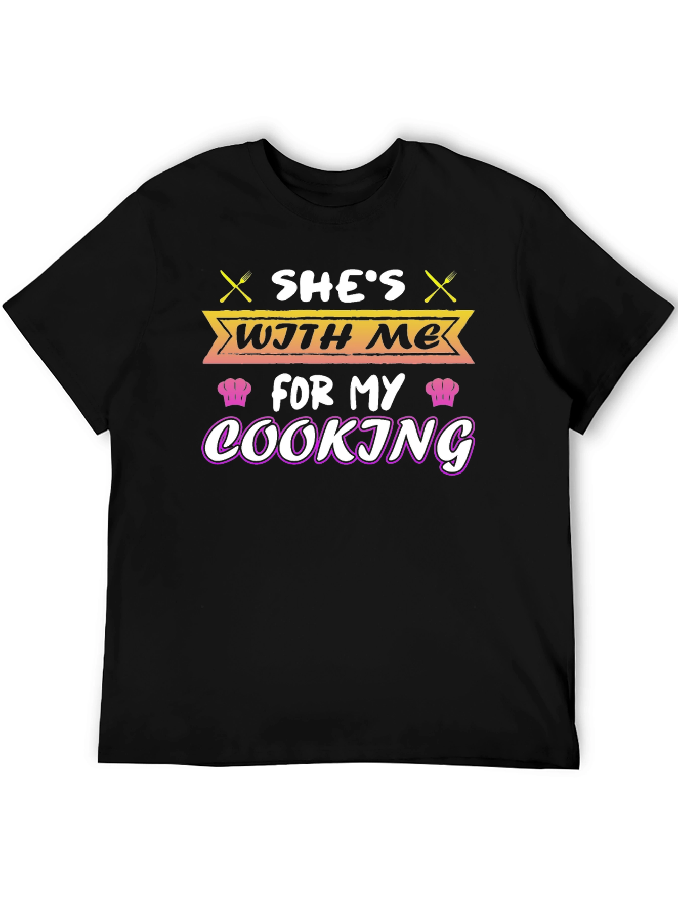 Shes With Me For My Cooking T-Shirt