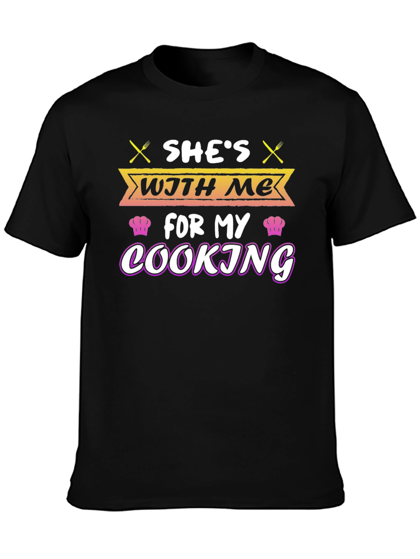 Shes With Me For My Cooking T-Shirt
