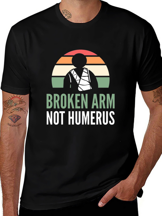 Broken Arm Not Humerus Graphic Tee