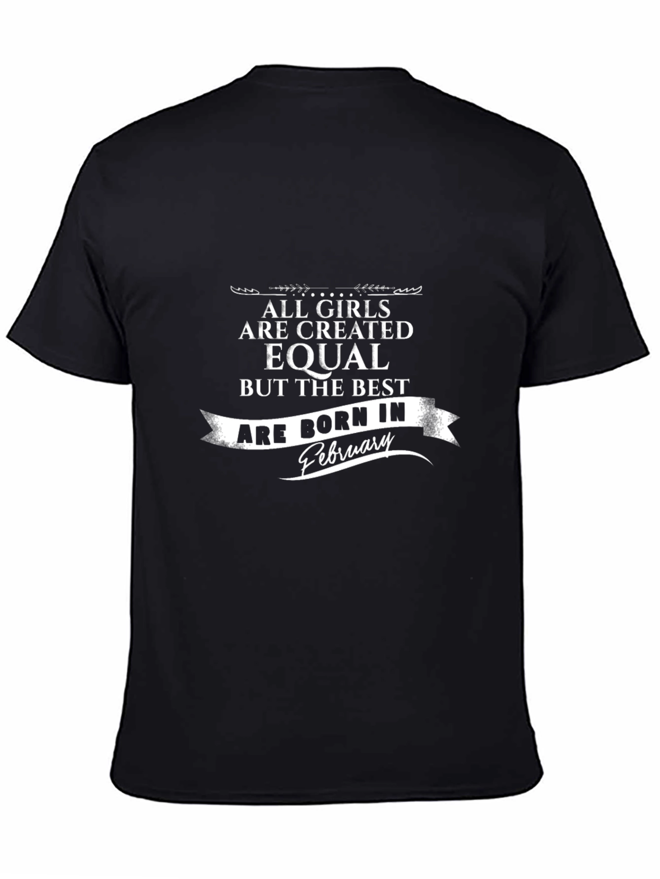Best Girls Born in February - Graphic T-Shirt