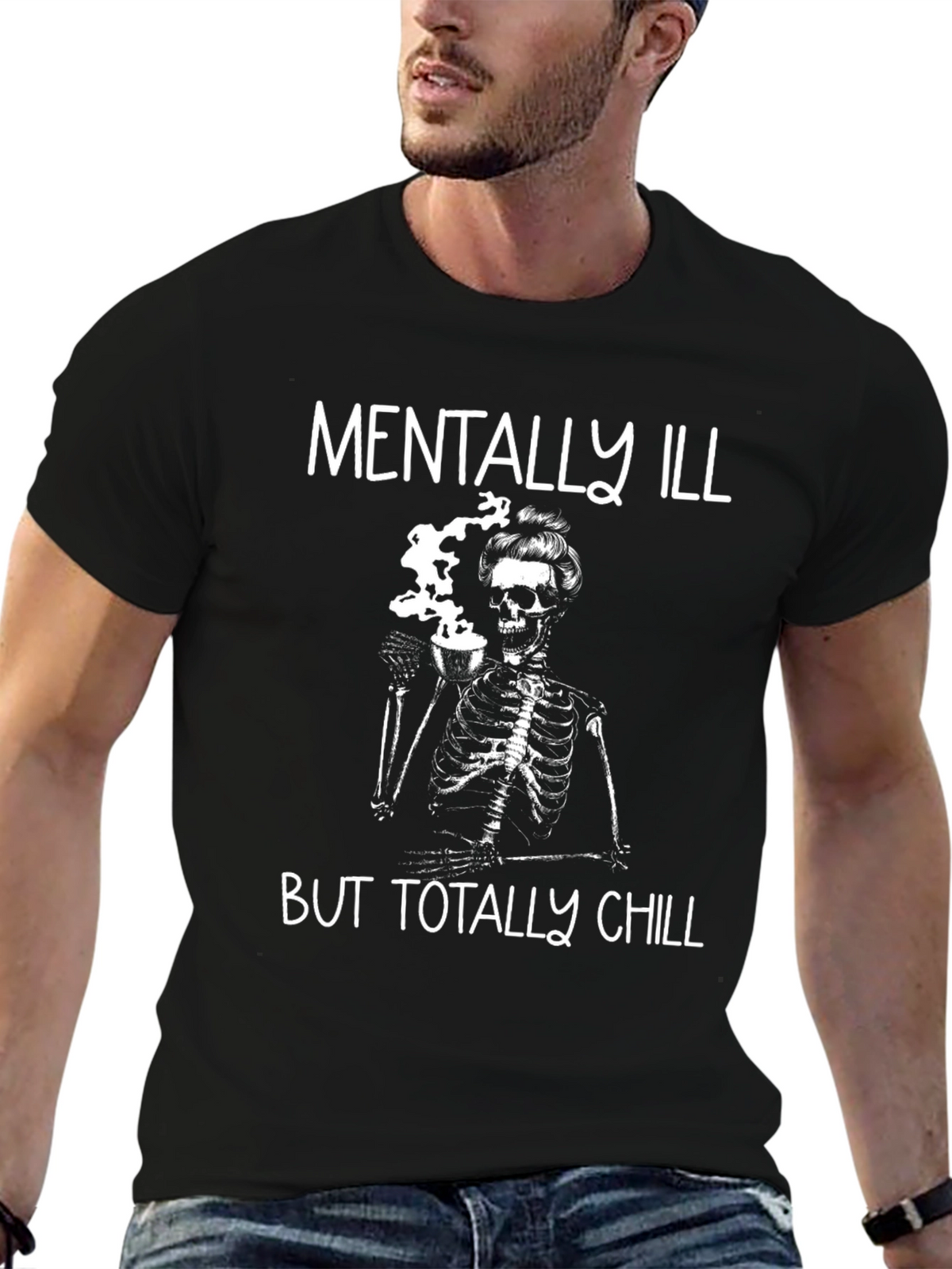 Mentally Ill But Totally Chill Skeleton Graphic Tee