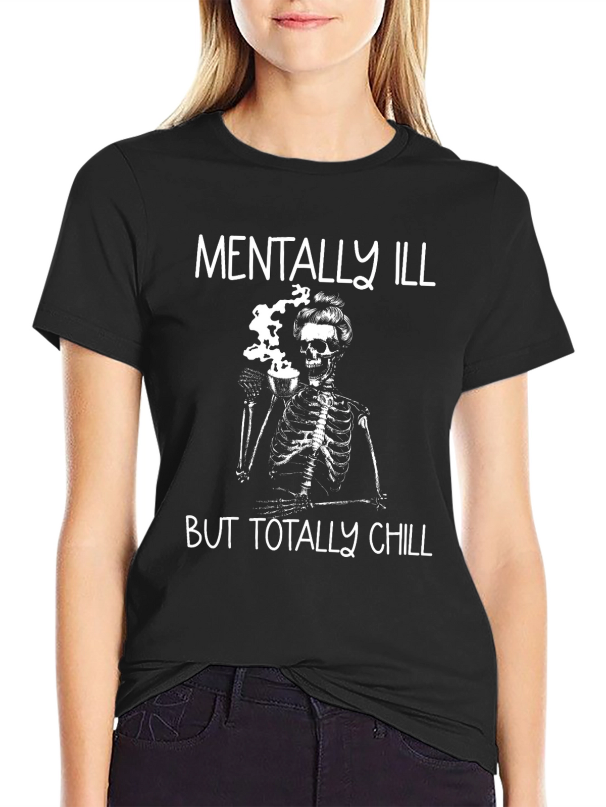 Mentally Ill But Totally Chill Skeleton Graphic Tee