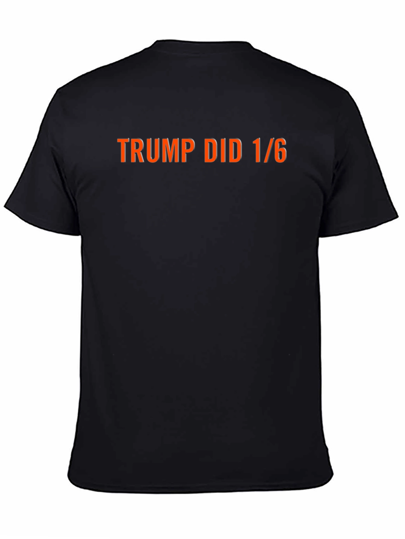 Trump Did 1/6 T-Shirt - Political Statement Tee