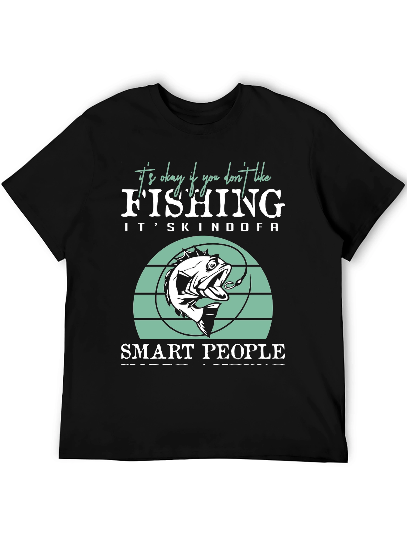 Funny Fishing T-Shirt - Smart People Fish!
