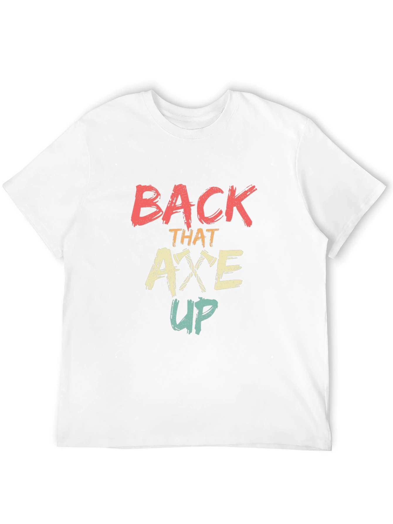 Back That Axe Up Graphic Tee