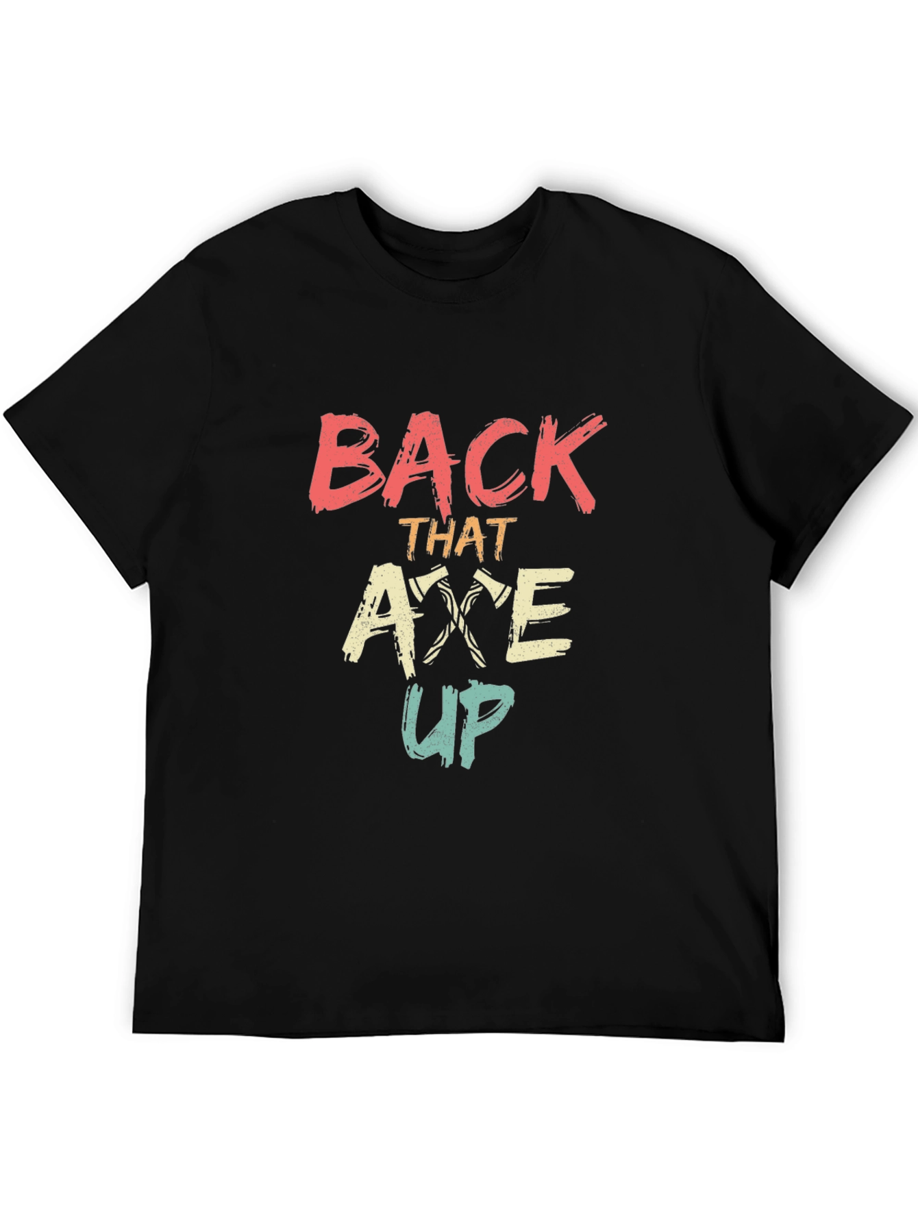 Back That Axe Up Graphic Tee
