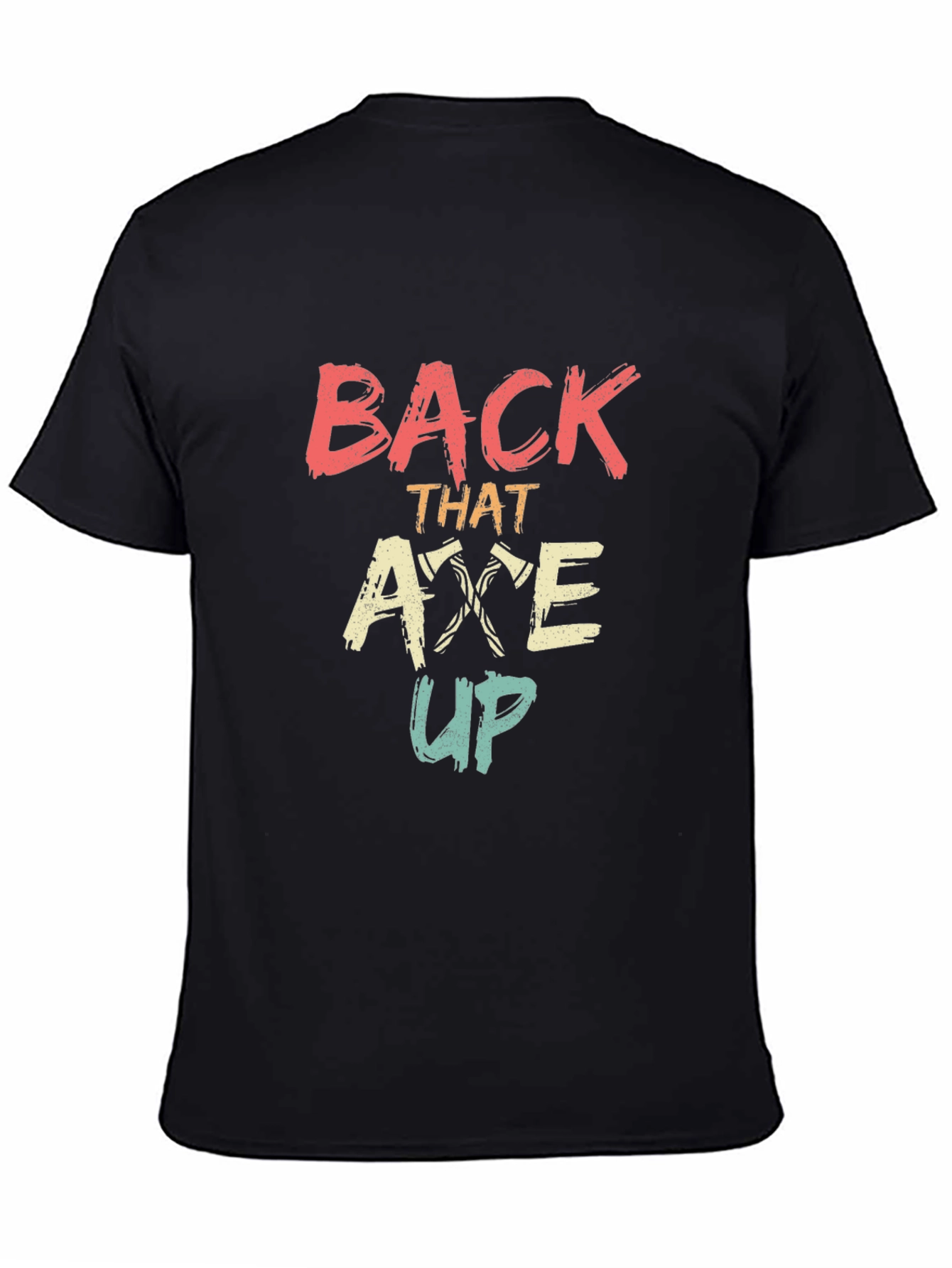 Back That Axe Up Graphic Tee