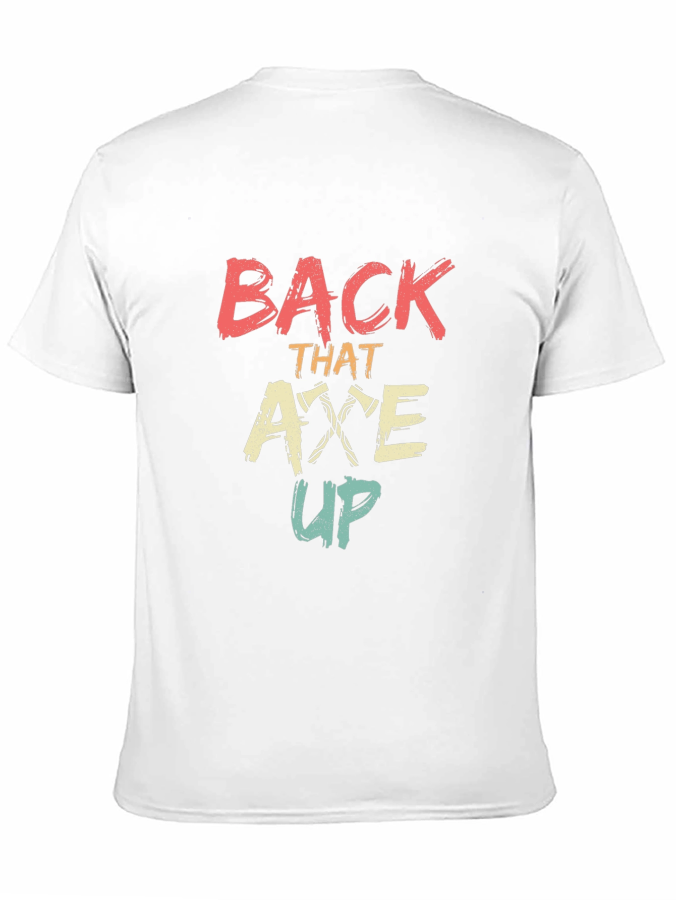 Back That Axe Up Graphic Tee