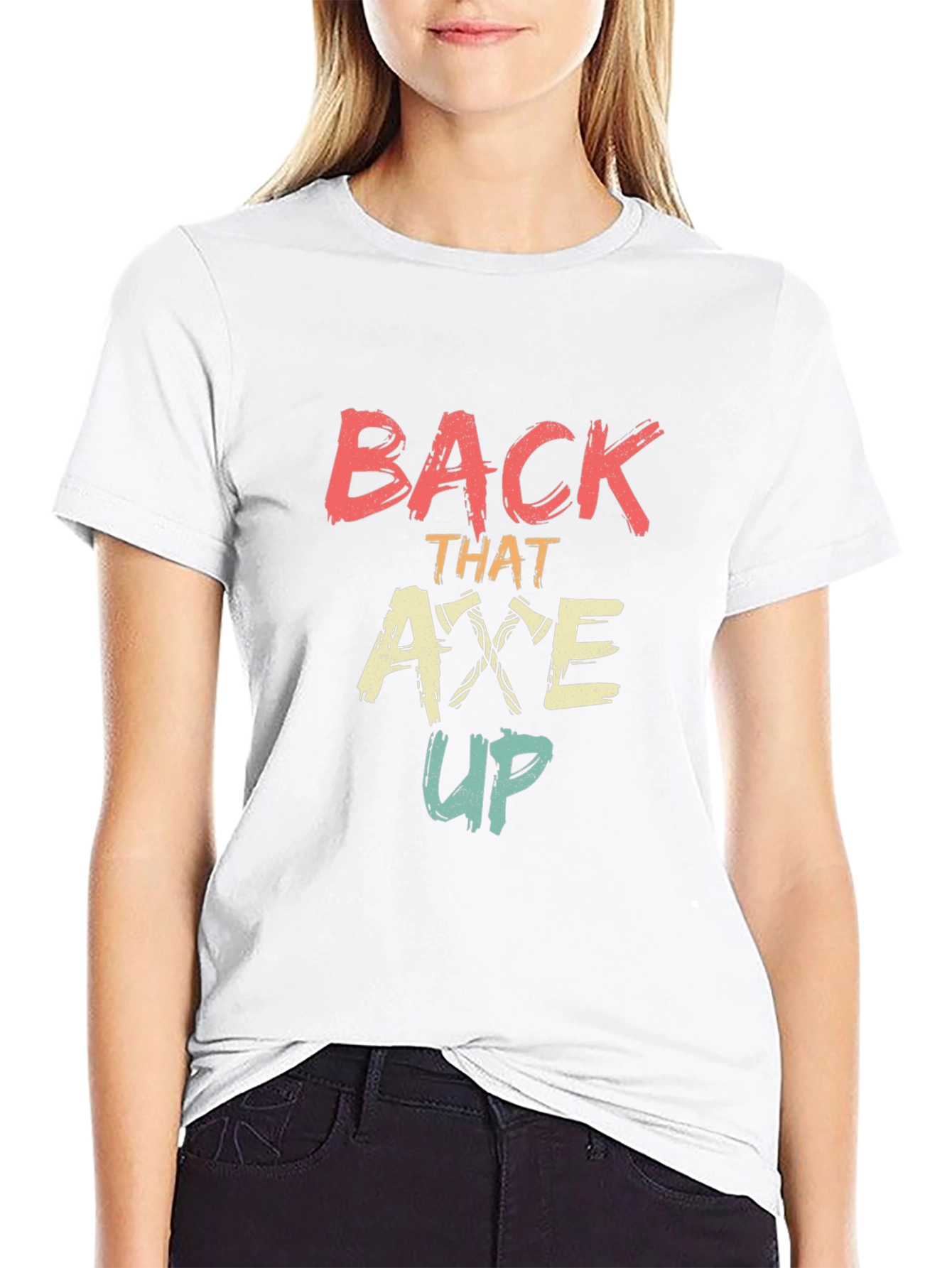 Back That Axe Up Graphic Tee