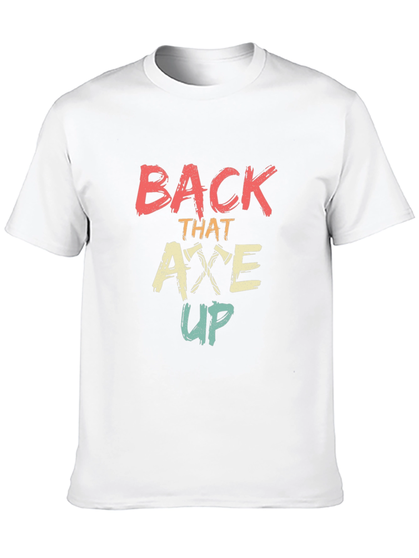 Back That Axe Up Graphic Tee