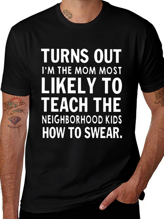 Funny Mom Swear T-Shirt - Teach the Neighborhood Kids!