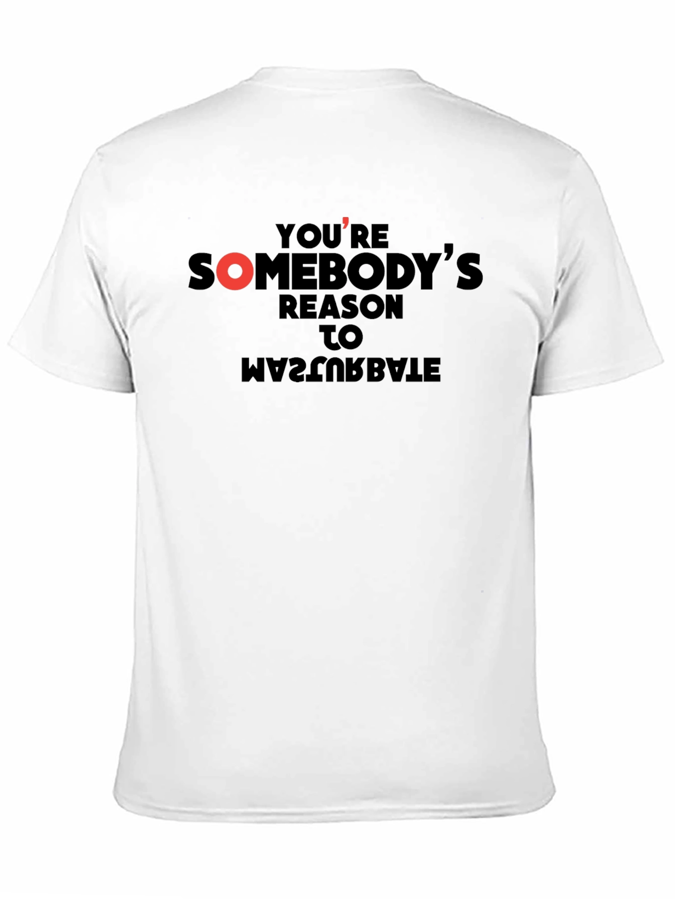 Youre Somebodys Reason T-Shirt
