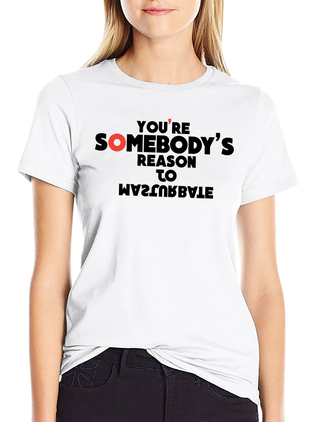 Youre Somebodys Reason T-Shirt