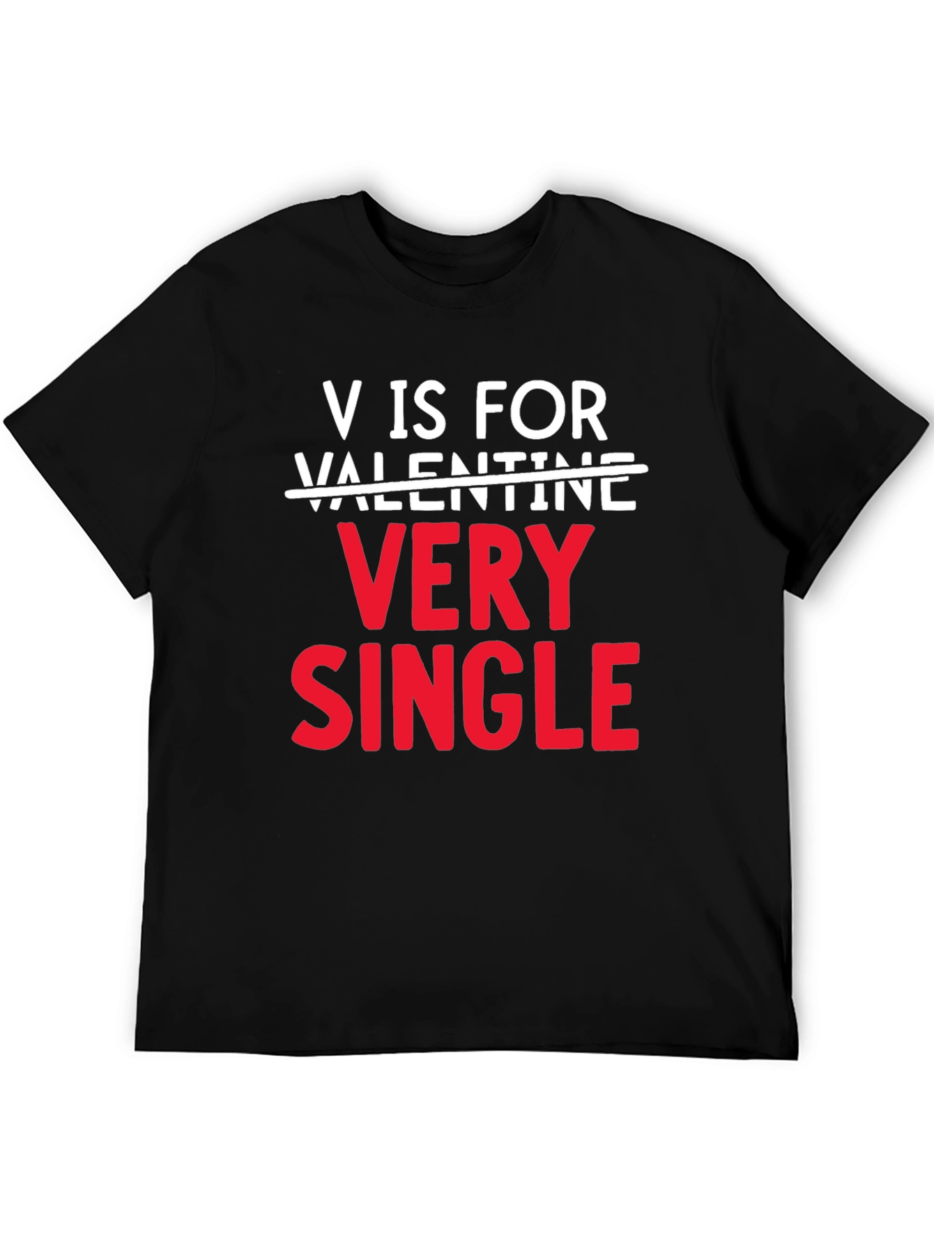 V is for Very Single Valentines Day T-Shirt