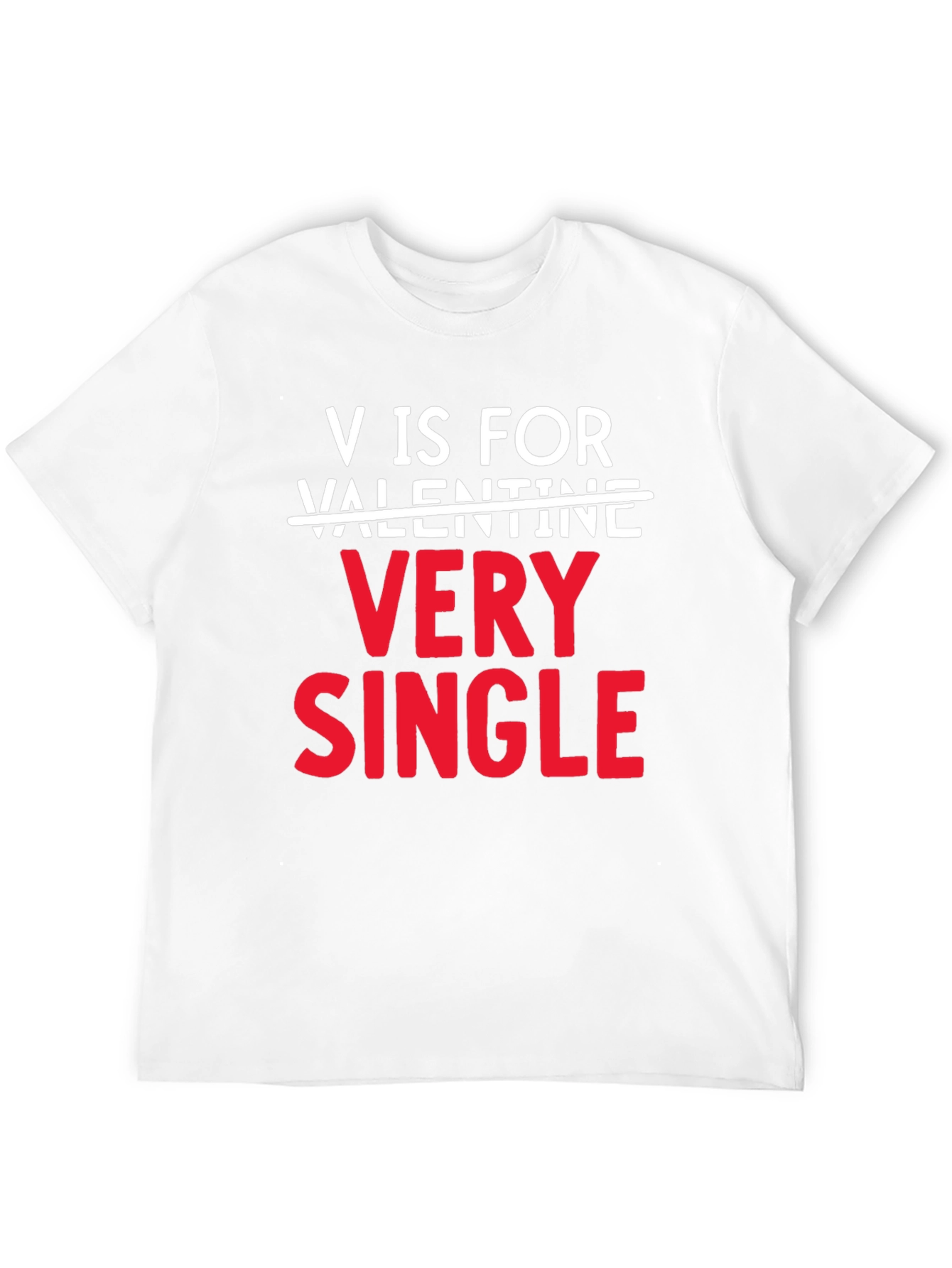 V is for Very Single Valentines Day T-Shirt