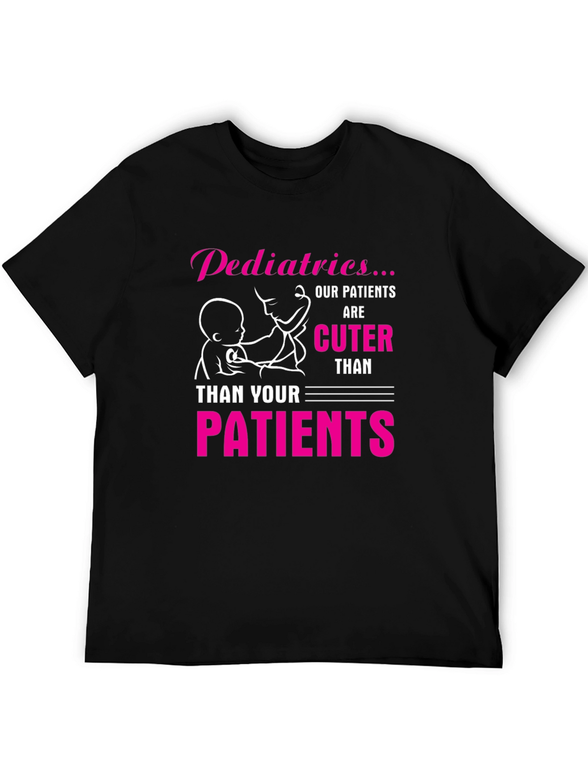 Pediatrics Cuter Than Your Patients Black T-Shirt