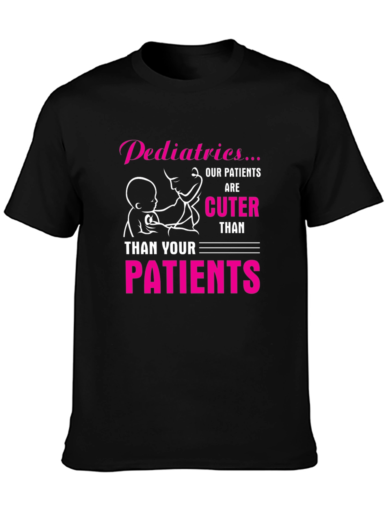 Pediatrics Cuter Than Your Patients Black T-Shirt
