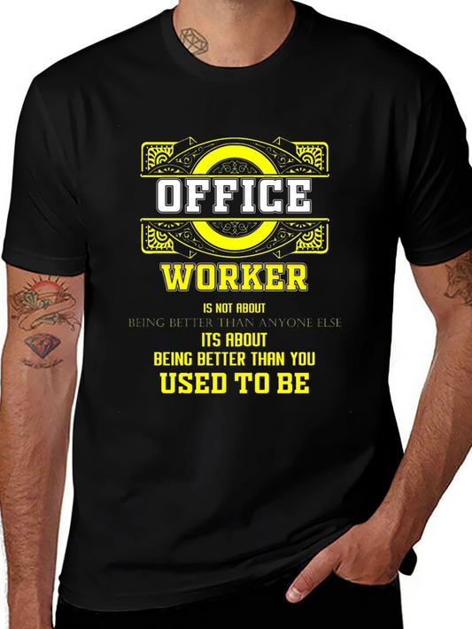 Office Worker Motivation T-Shirt - Be Better Than You Used To Be