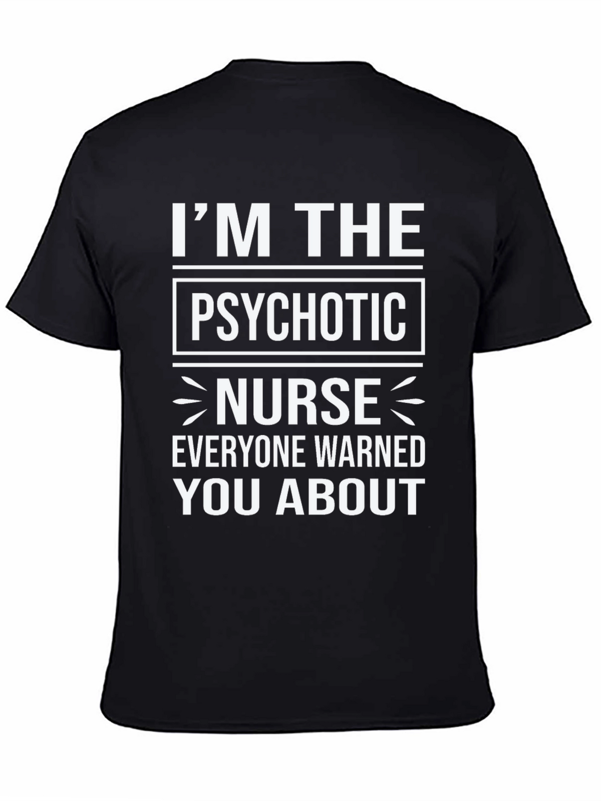 Im The Psychotic Nurse T-Shirt