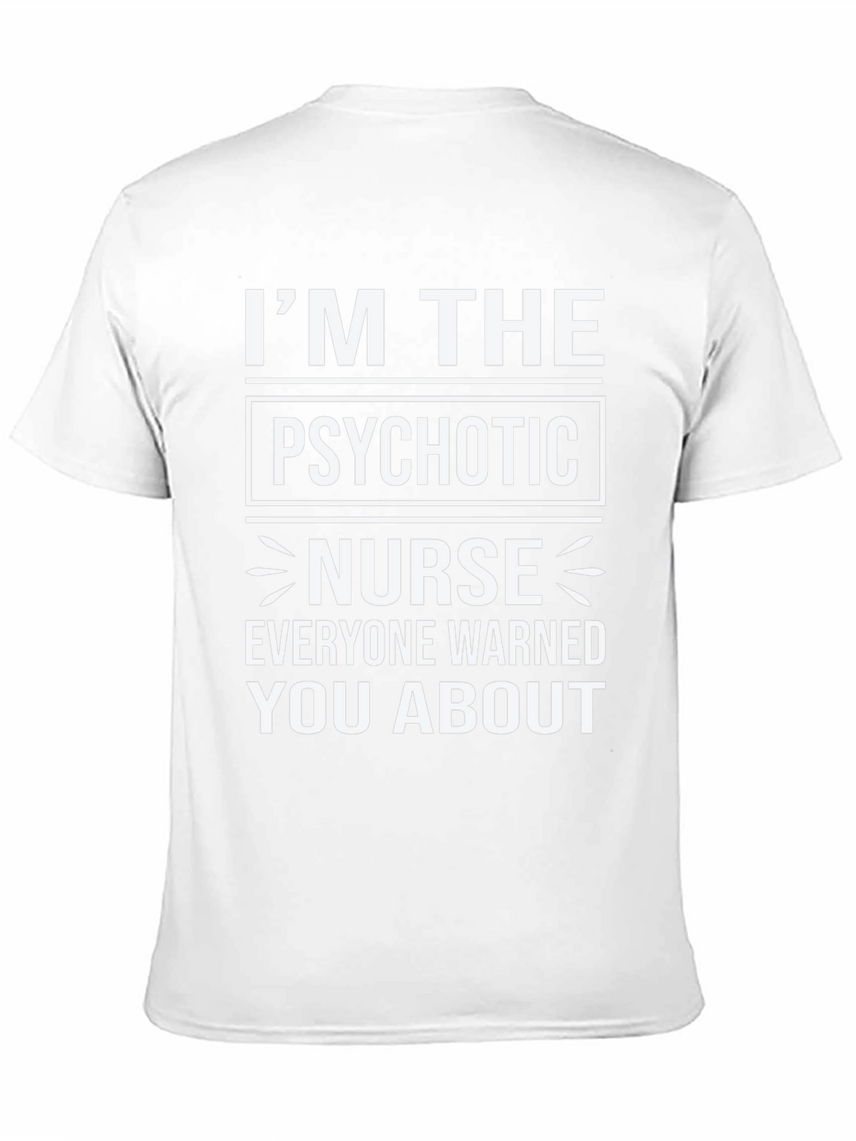 Im The Psychotic Nurse T-Shirt