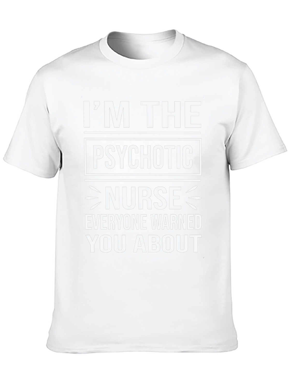 Im The Psychotic Nurse T-Shirt