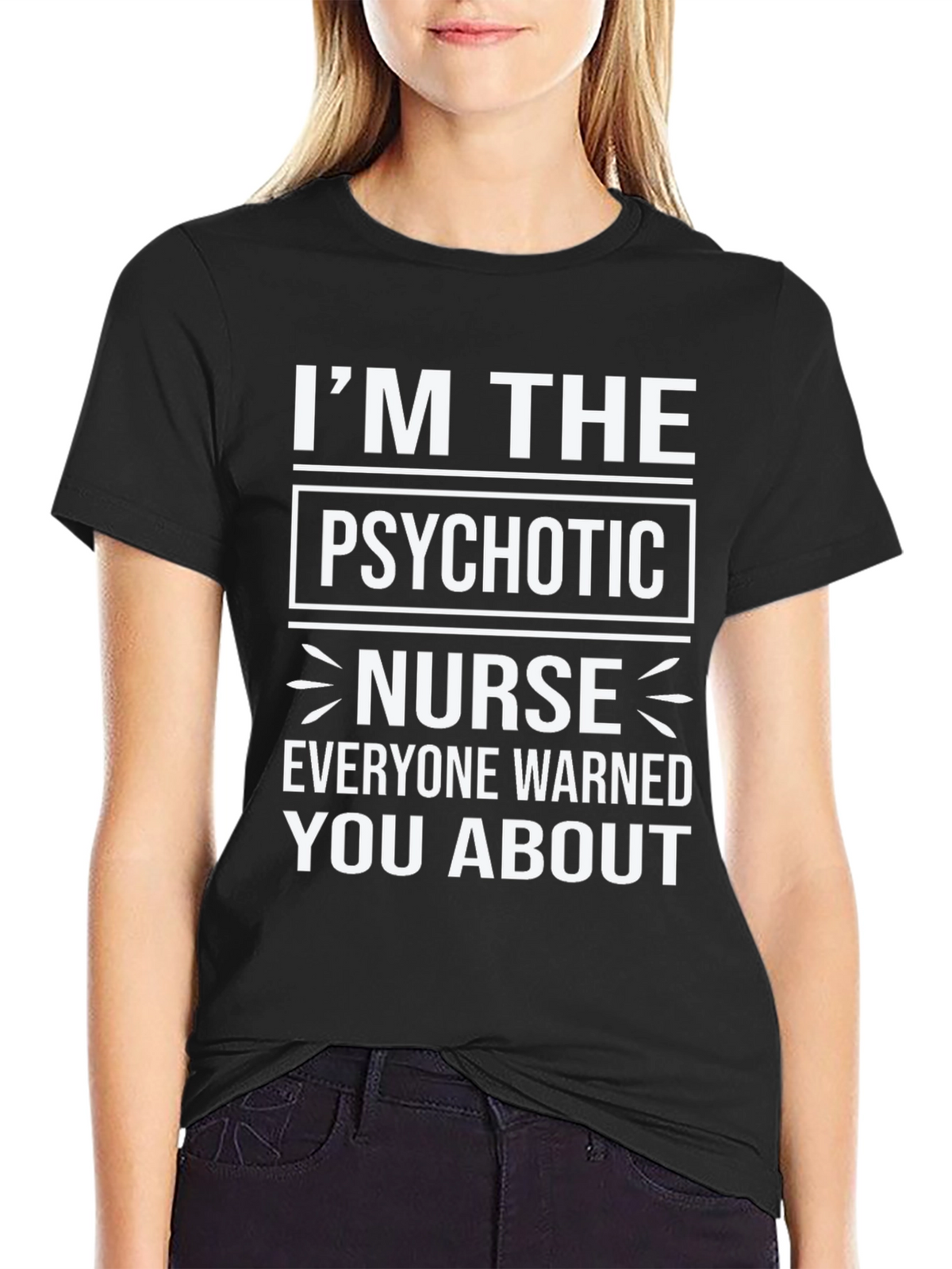 Im The Psychotic Nurse T-Shirt