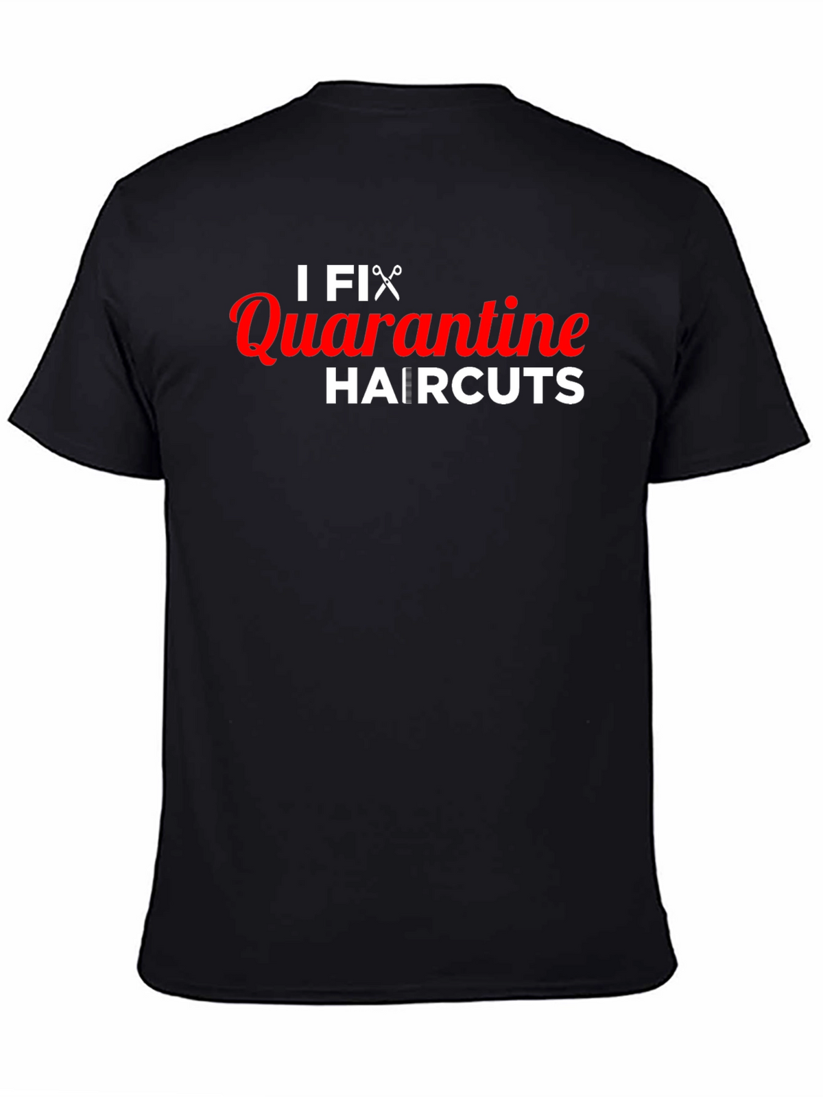 I Fix Quarantine Haircuts T-Shirt
