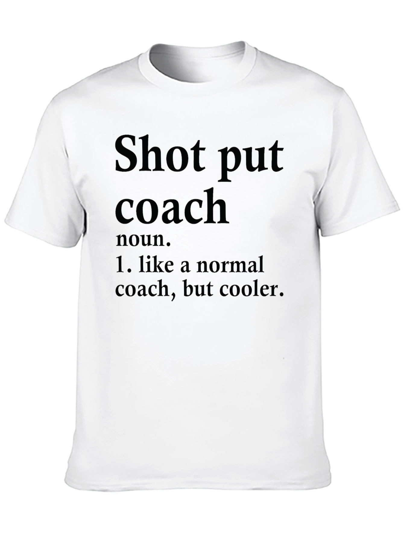 Shot Put Coach T-Shirt - Cool Definition Tee
