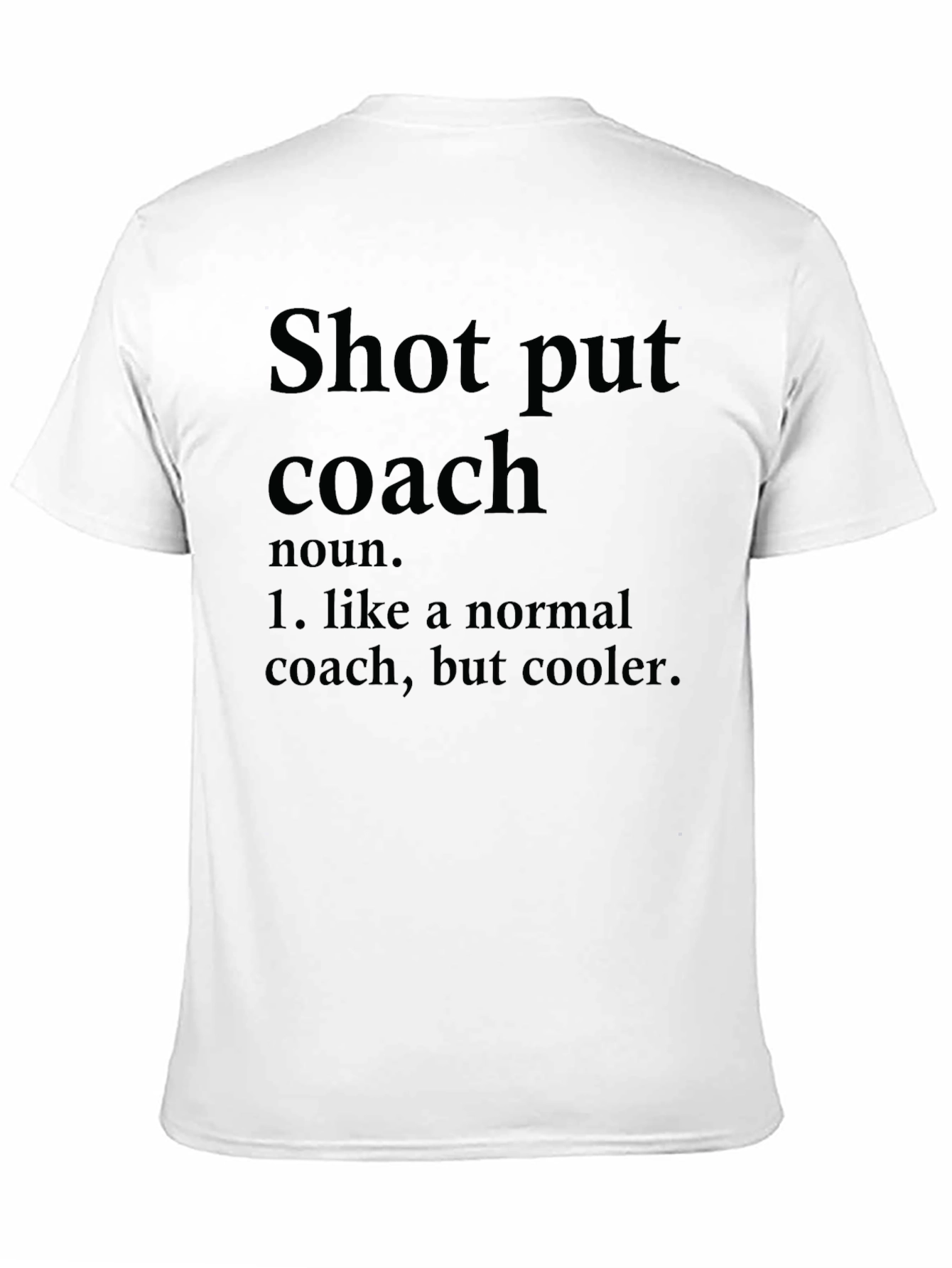 Shot Put Coach T-Shirt - Cool Definition Tee