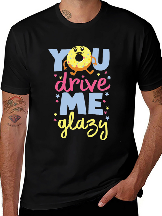 You Drive Me Glazy Donut T-Shirt