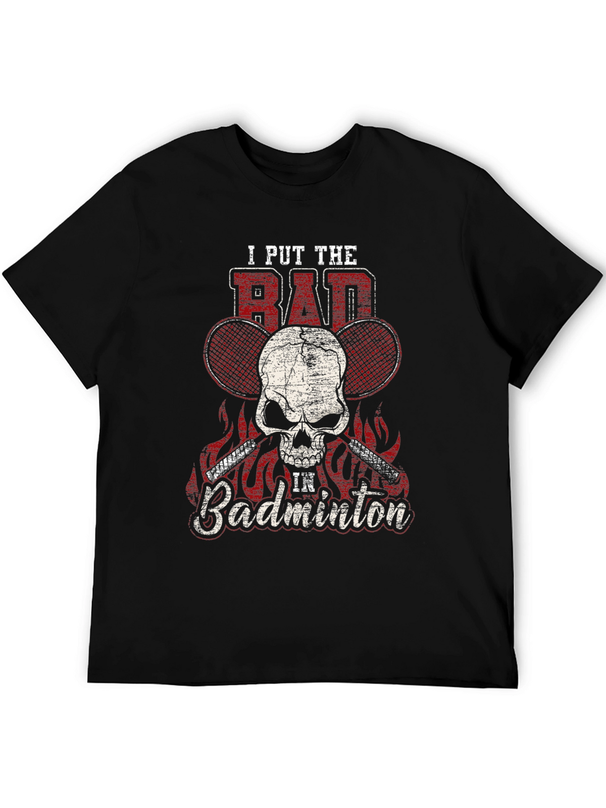 I Put The Bad In Badminton T-Shirt