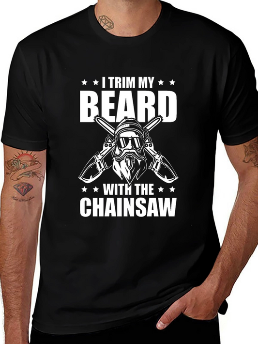 I Trim My Beard With Chainsaw T-Shirt