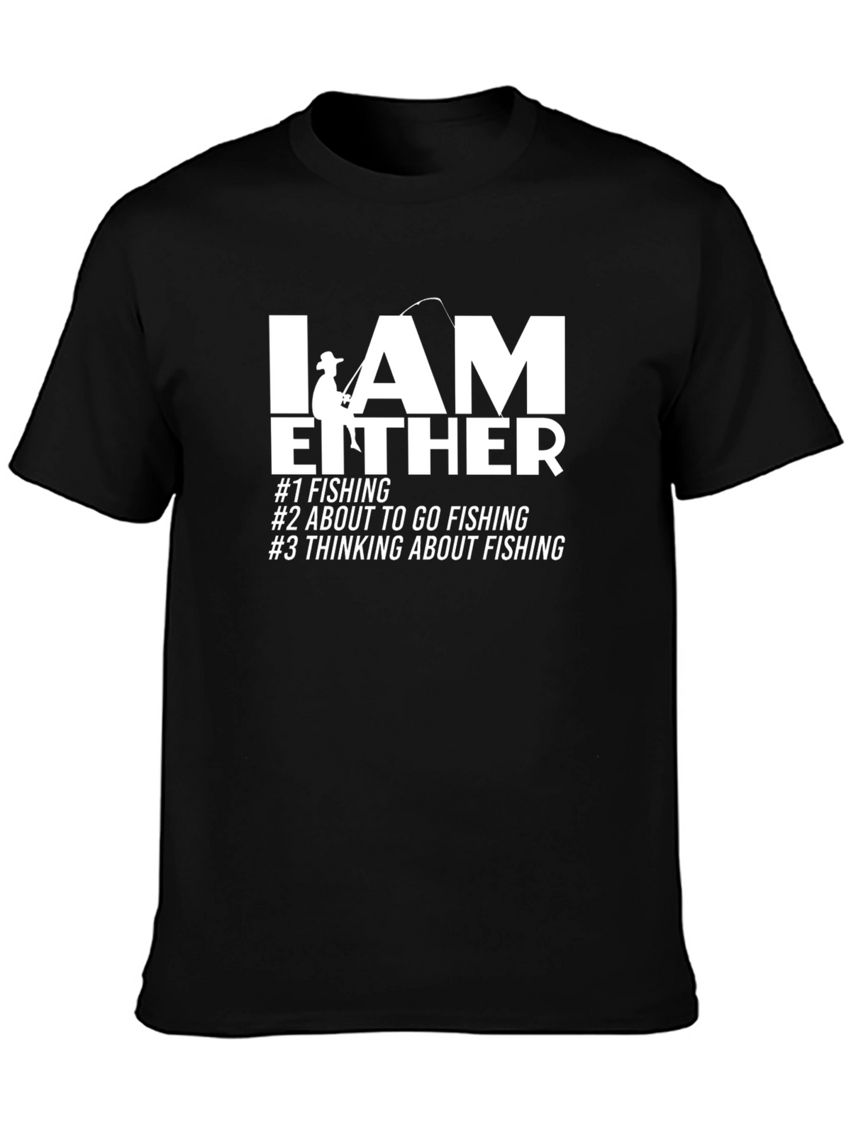Fishing T-Shirt - I AM EITHER Graphic Tee