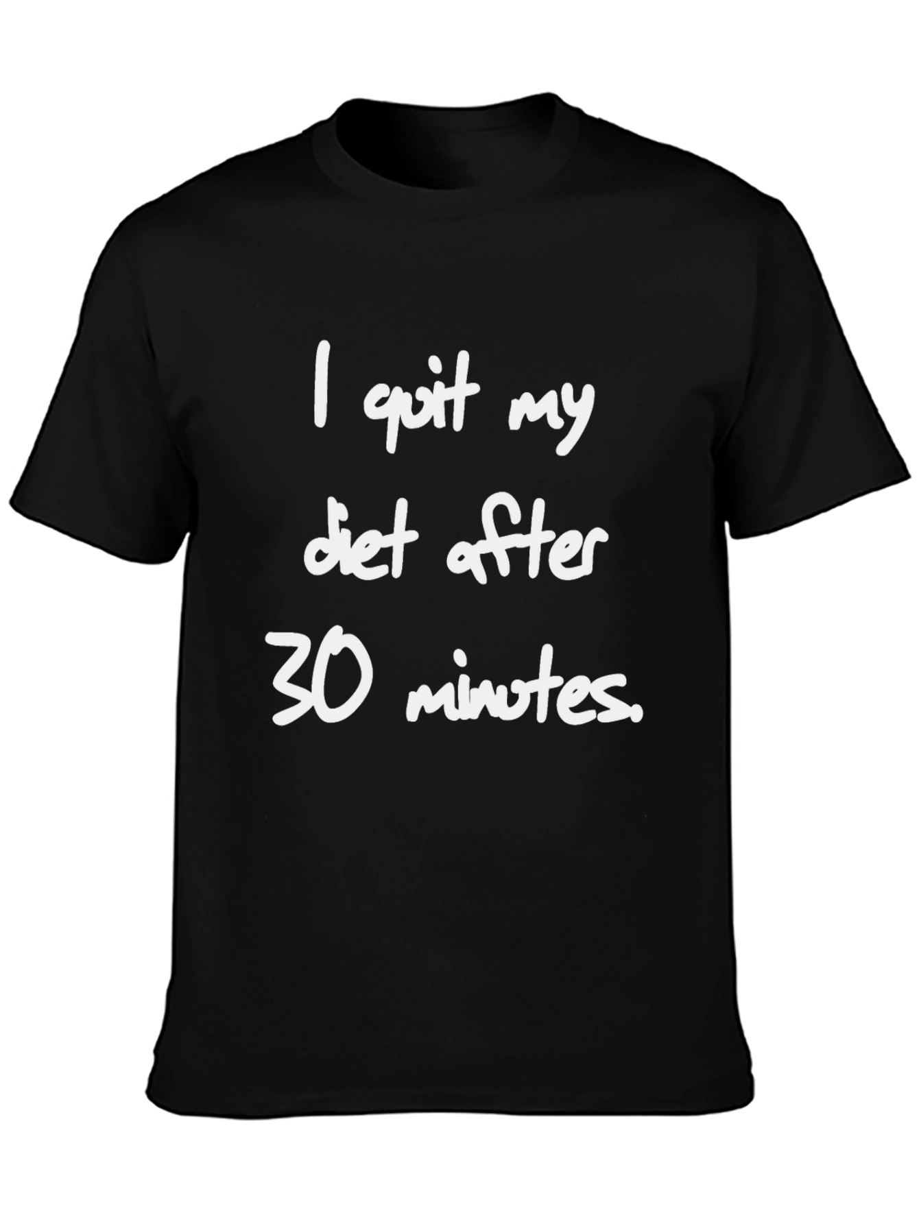 Funny Diet T-Shirt - I Quit After 30 Minutes