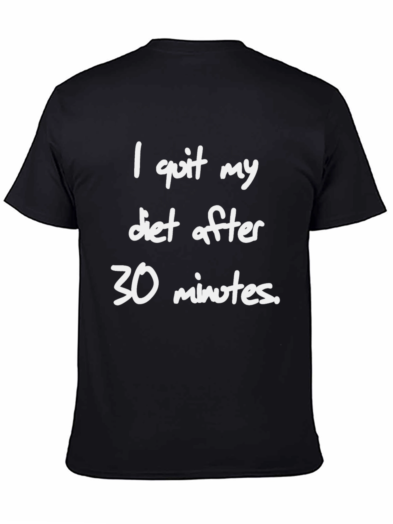 Funny Diet T-Shirt - I Quit After 30 Minutes