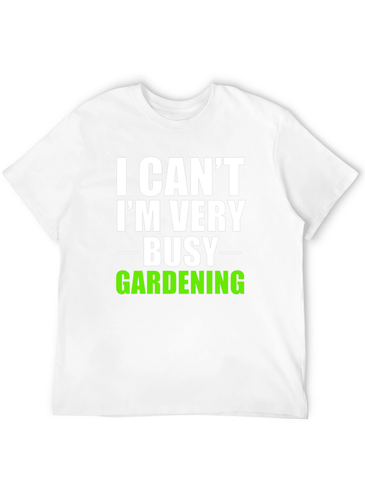 I Cant Im Very Busy Gardening T-Shirt