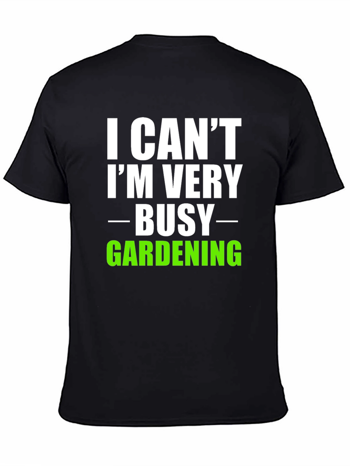I Cant Im Very Busy Gardening T-Shirt