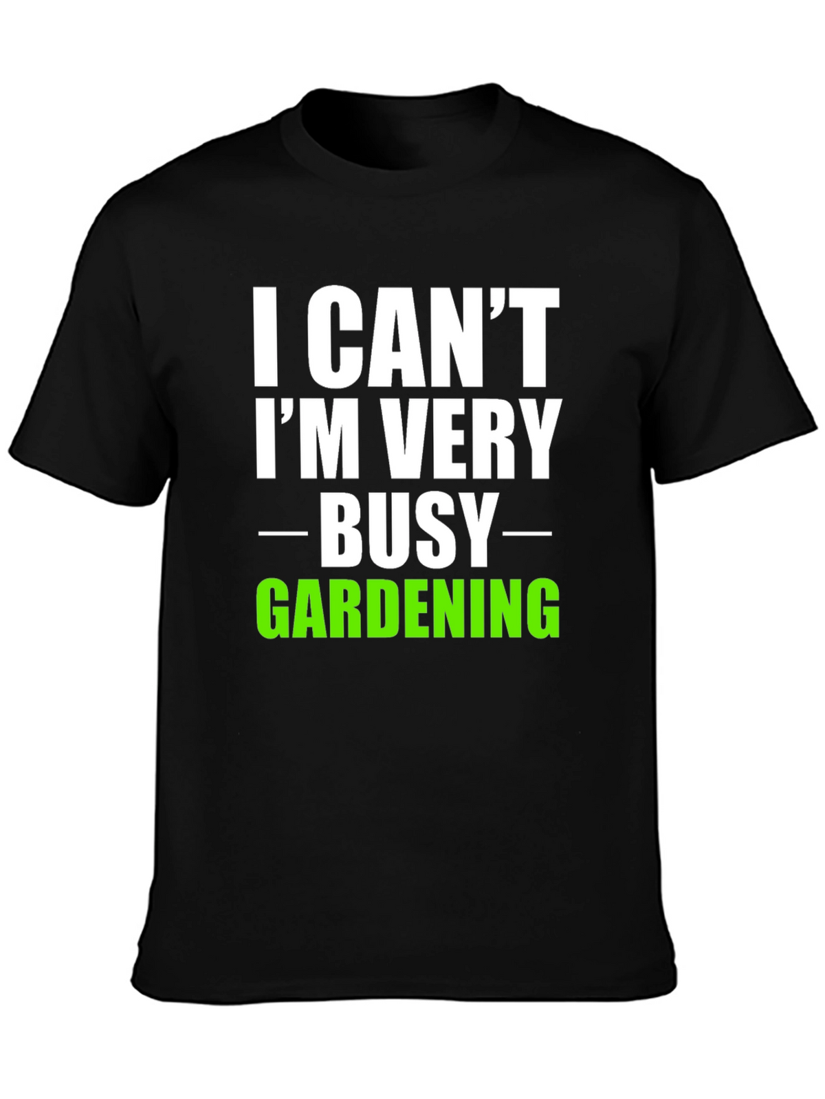 I Cant Im Very Busy Gardening T-Shirt