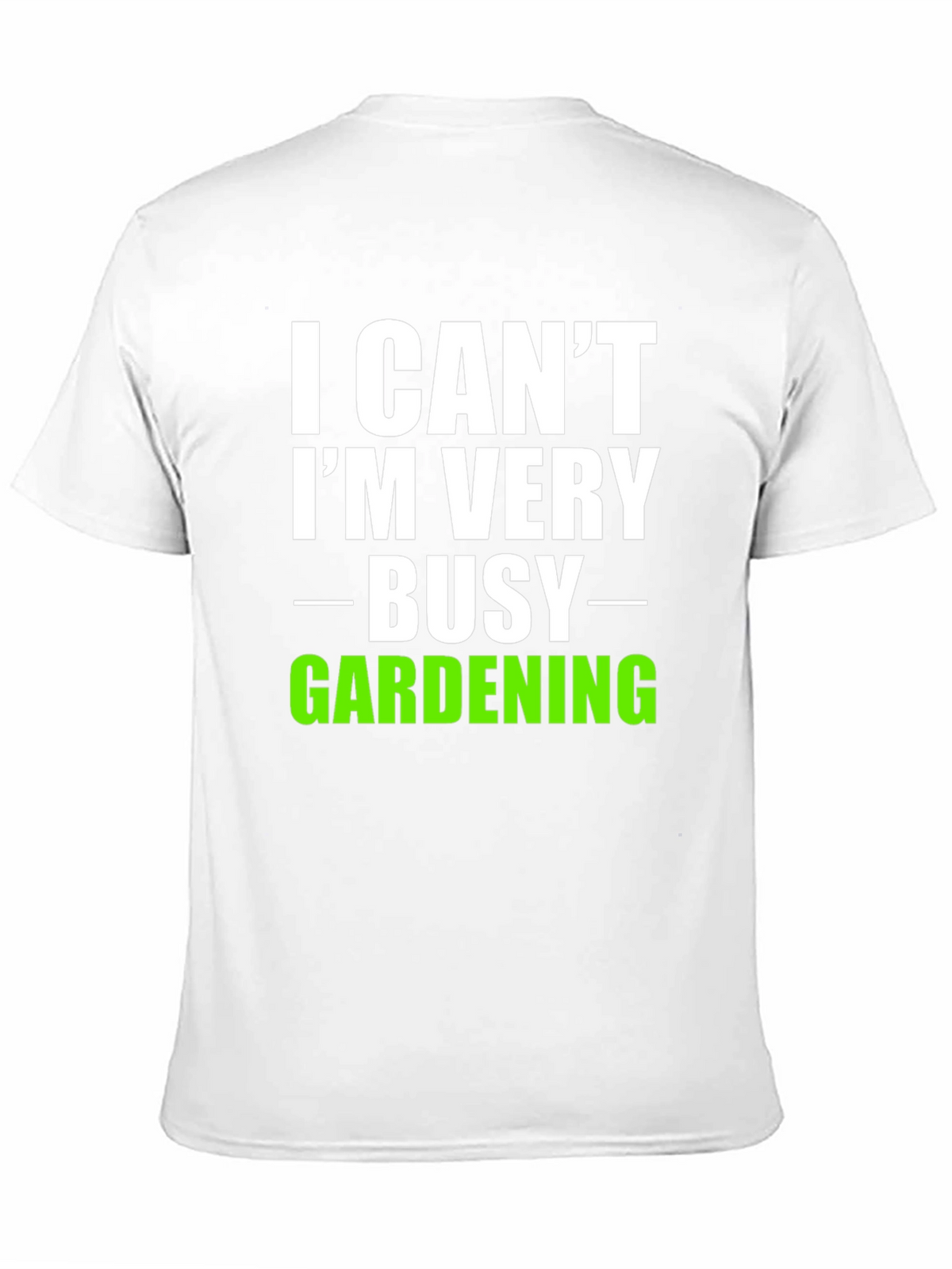 I Cant Im Very Busy Gardening T-Shirt