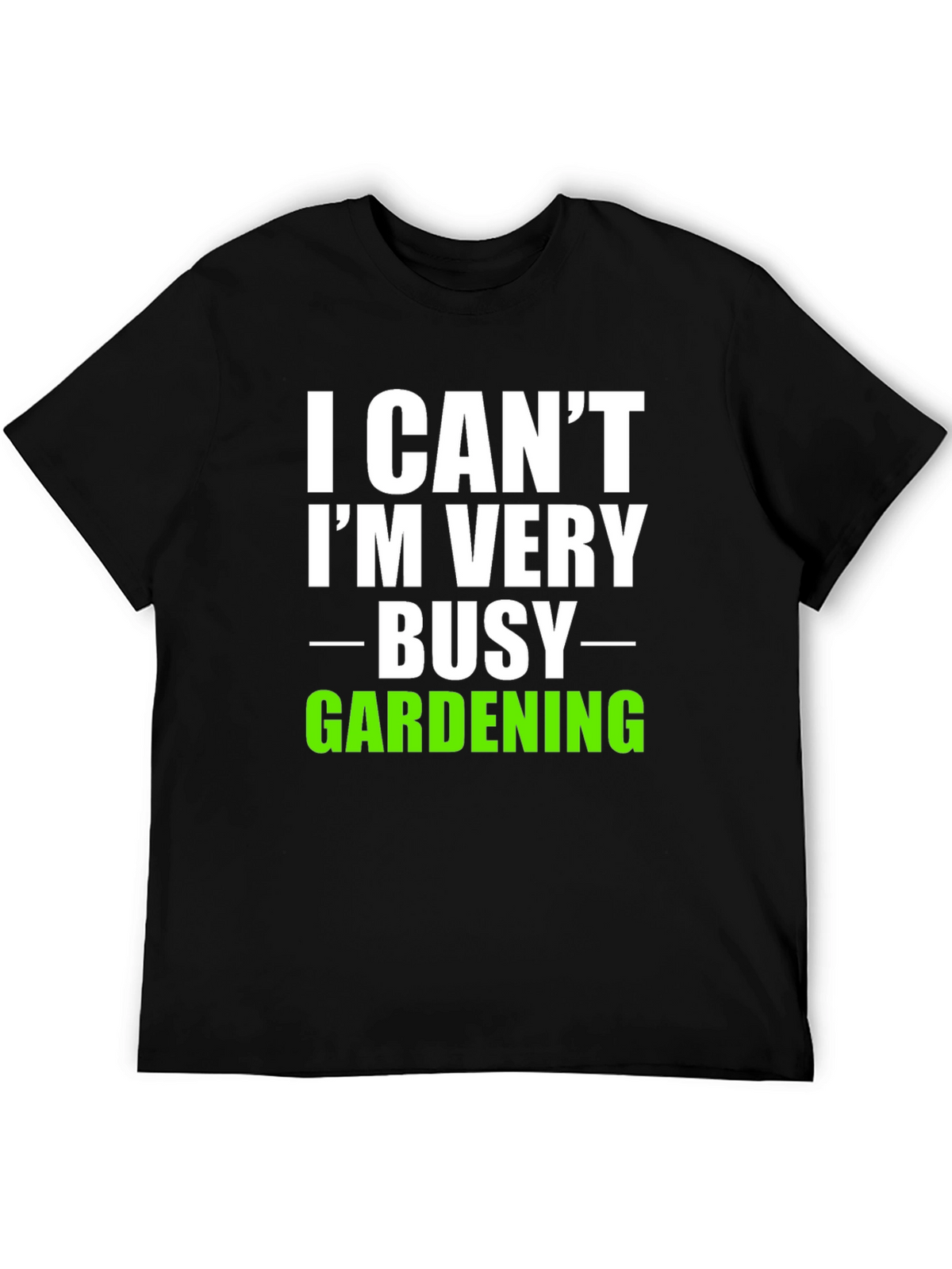 I Cant Im Very Busy Gardening T-Shirt