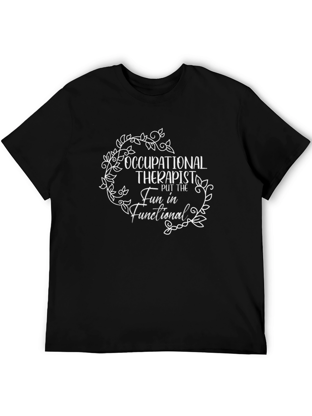 Occupational Therapist T-Shirt - Fun in Functional!