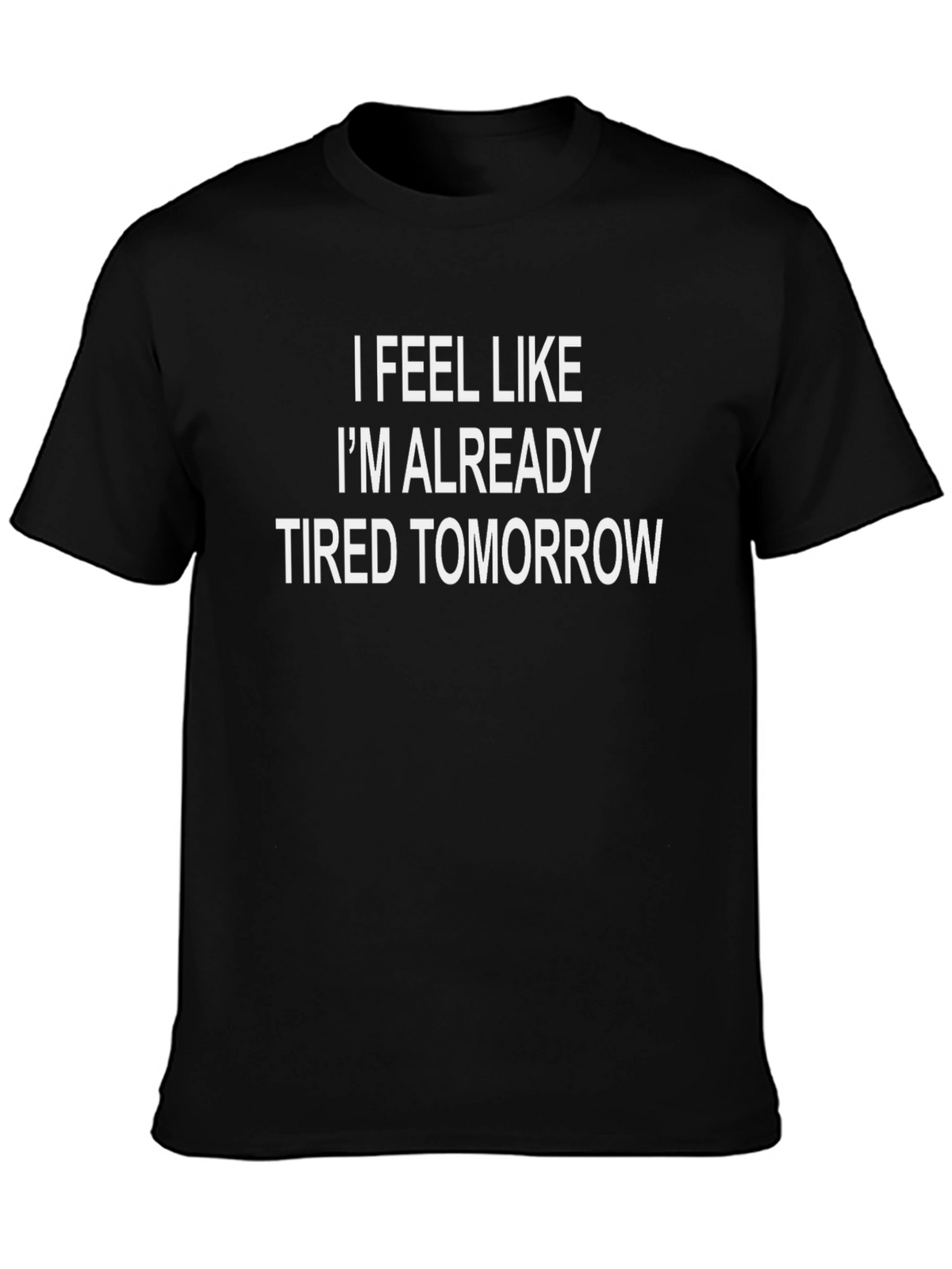 Funny Tired Tomorrow Black Graphic T-Shirt
