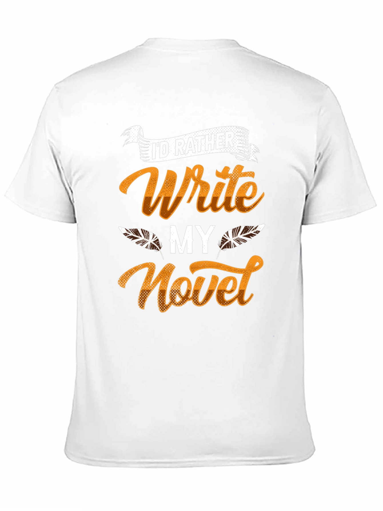 Writers Novel T-Shirt - Id Rather Write!