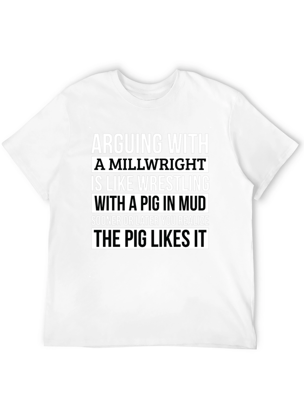 Arguing with Millwright T-Shirt Funny Pig in Mud Tee
