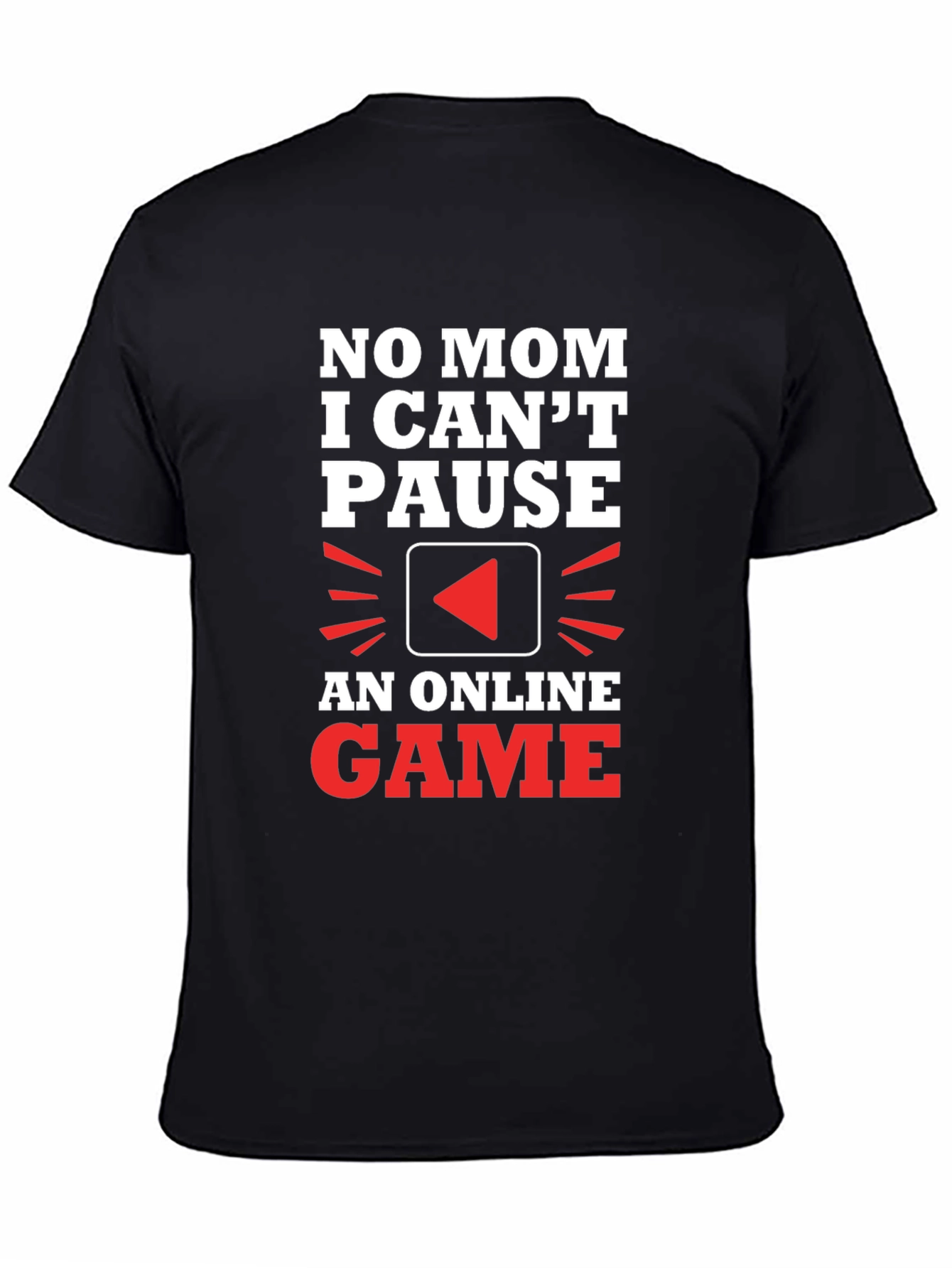 Gamer T-Shirt - No Mom I Cant Pause