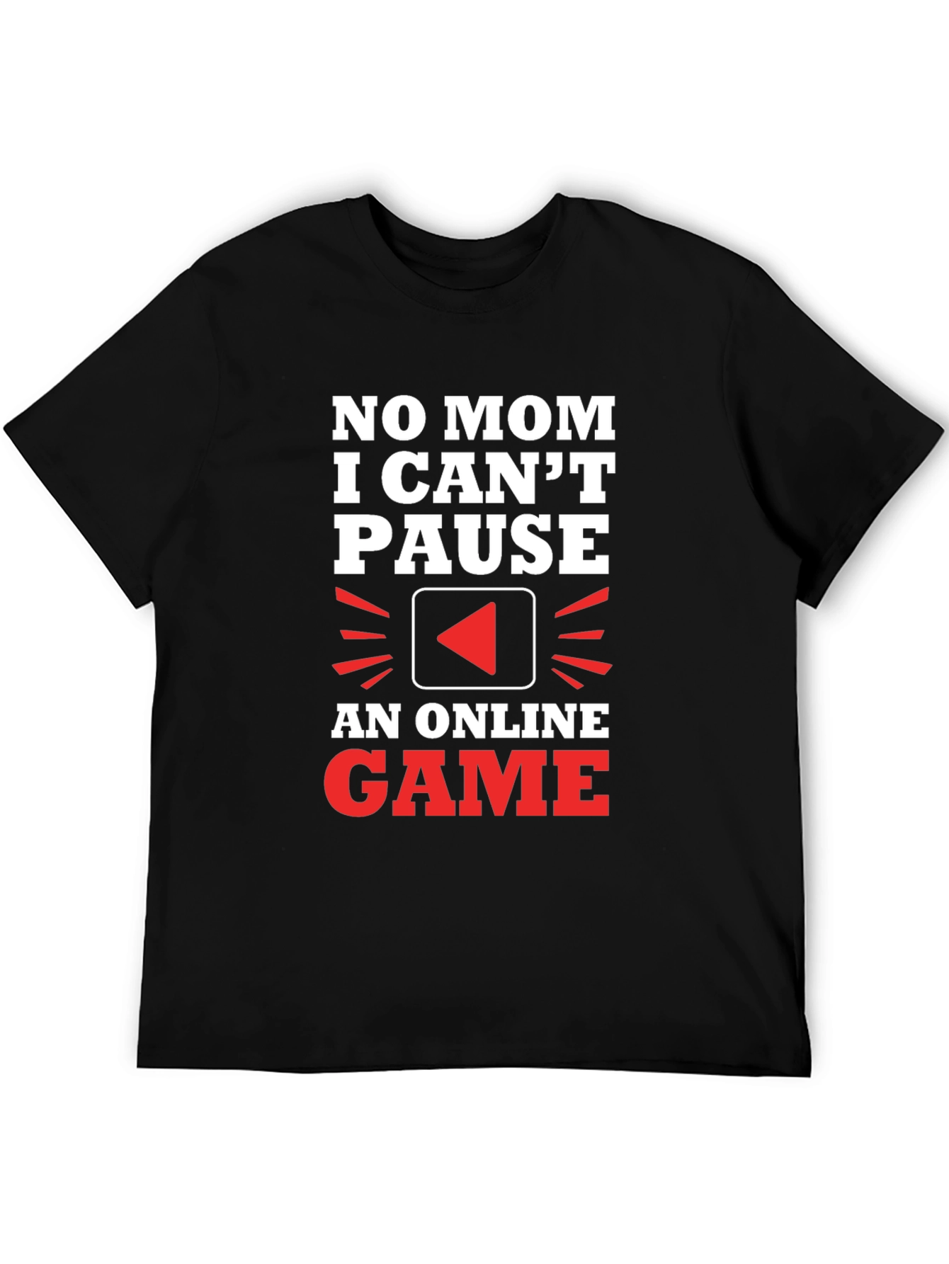 Gamer T-Shirt - No Mom I Cant Pause