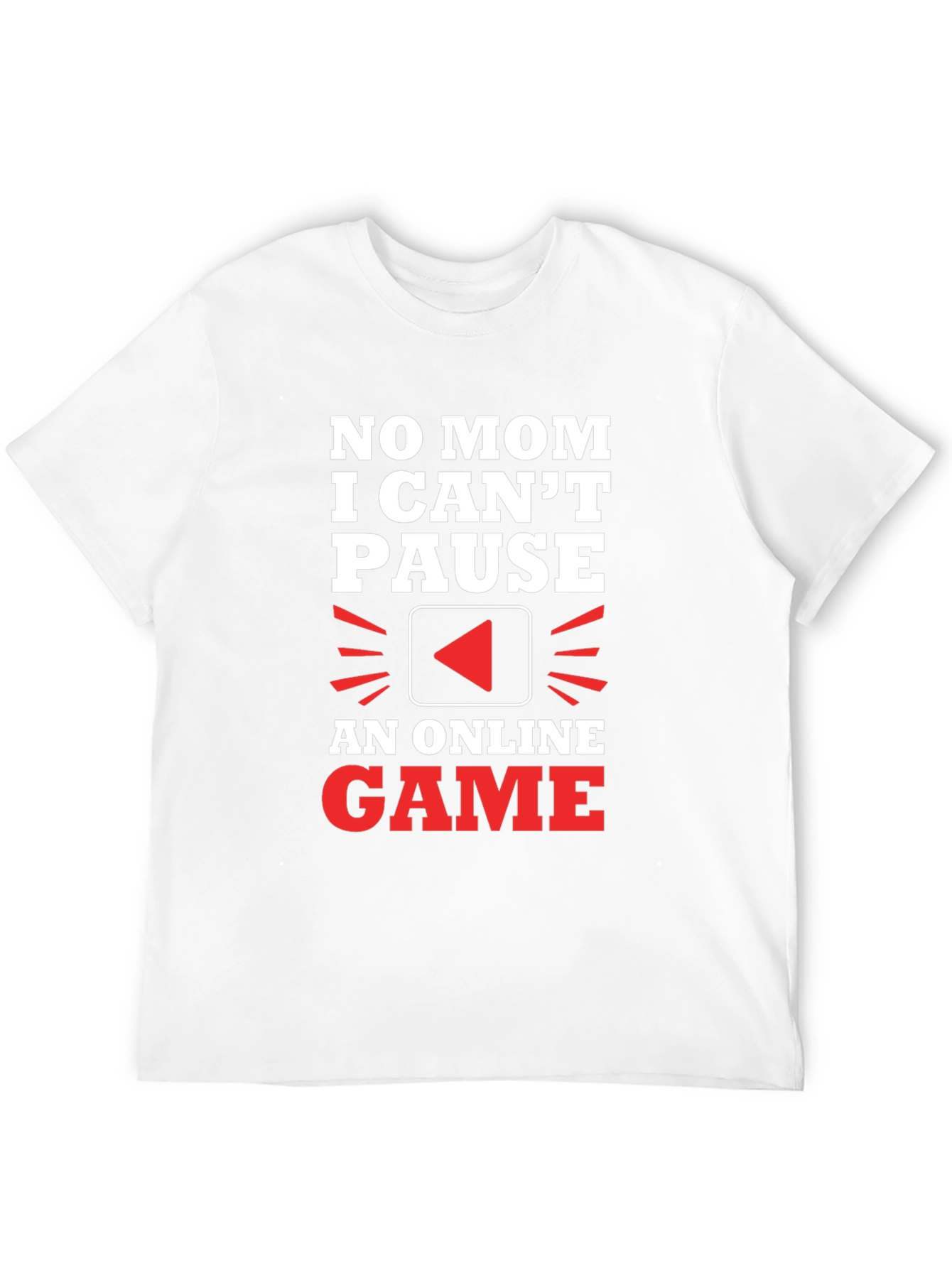 Gamer T-Shirt - No Mom I Cant Pause
