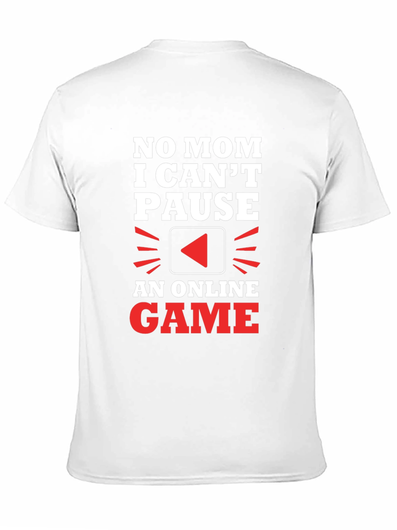 Gamer T-Shirt - No Mom I Cant Pause