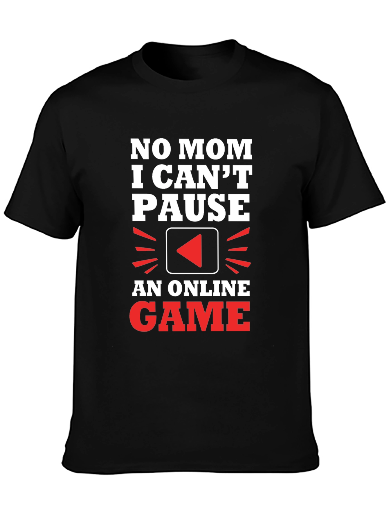 Gamer T-Shirt - No Mom I Cant Pause