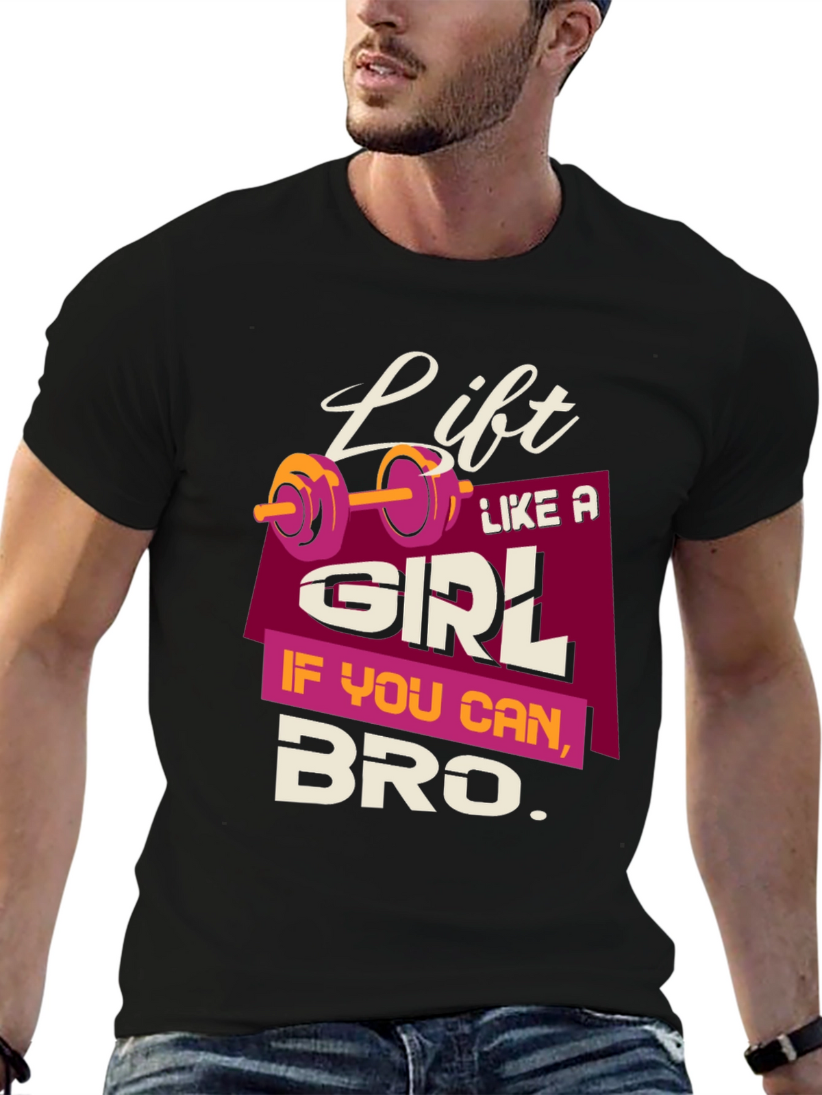 Lift Like a Girl Bro T-Shirt